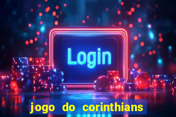 jogo do corinthians ao vivo multicanal